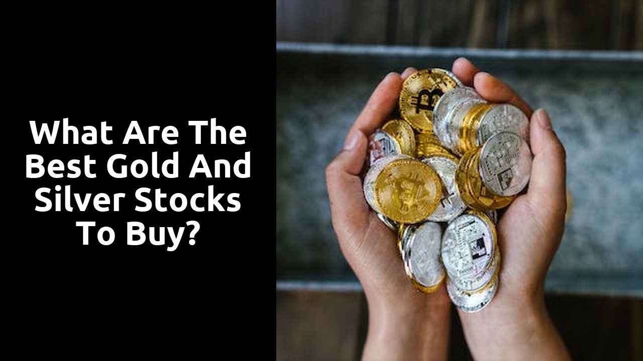 What are the best gold and silver stocks to buy?