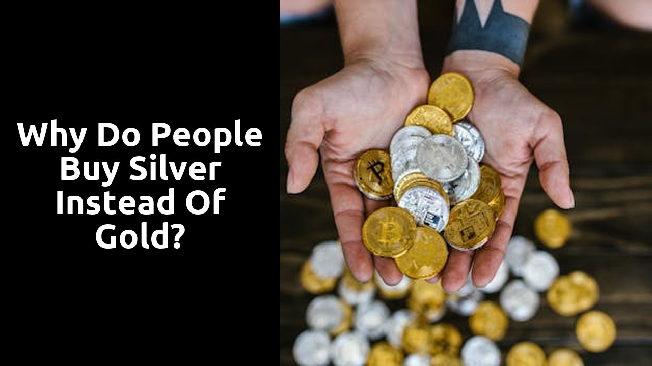 Why do people buy silver instead of gold?